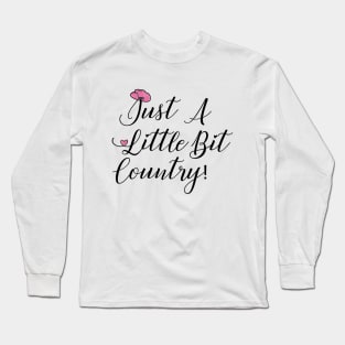 A little bit country Long Sleeve T-Shirt